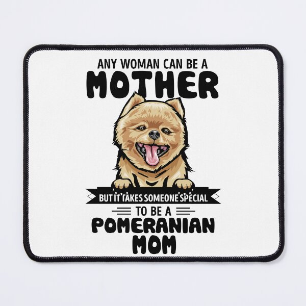 Item preview, Any woman can be a mother but it takes someone special to be a POMERANIAN mom designed and sold by oudinmeissArt.