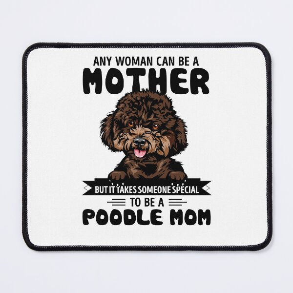 Item preview, Any woman can be a mother but it takes someone special to be a POODLE mom designed and sold by oudinmeissArt.