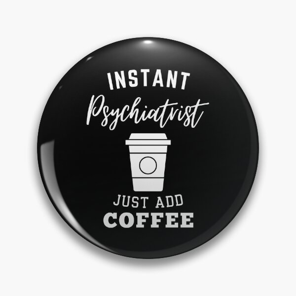 Item preview, Instant psychiatrist just add coffee designed and sold by greenbluearts.