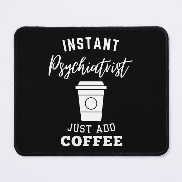 Item preview, Instant psychiatrist just add coffee designed and sold by greenbluearts.