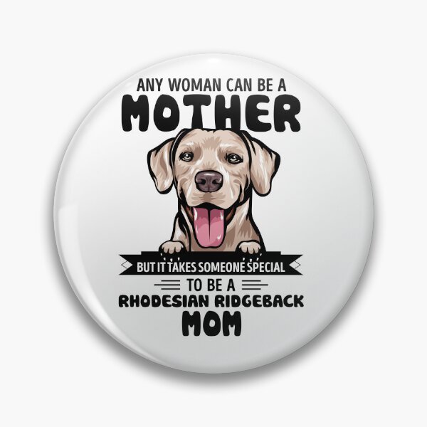 Item preview, Any woman can be a mother but it takes someone special to be a RHODESIAN RIDGEBACK mom designed and sold by oudinmeissArt.