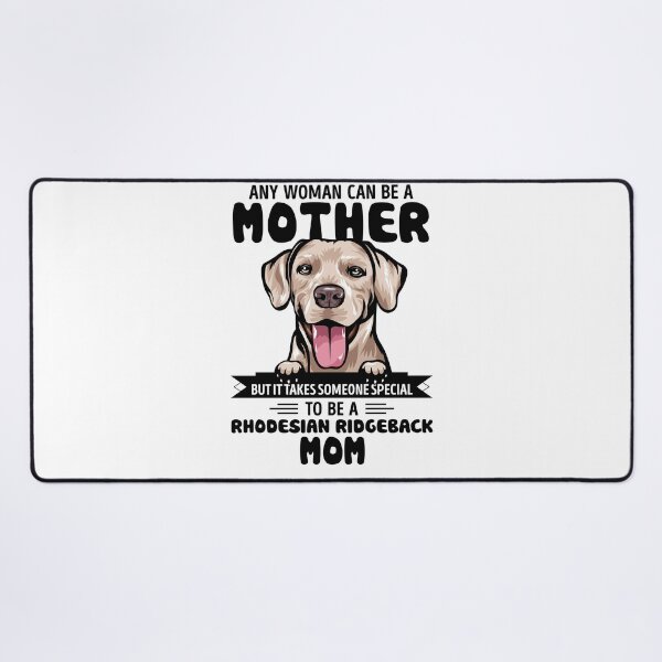 Item preview, Any woman can be a mother but it takes someone special to be a RHODESIAN RIDGEBACK mom designed and sold by oudinmeissArt.