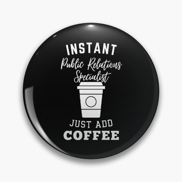 Item preview, Instant public relations specialist just add coffee designed and sold by greenbluearts.