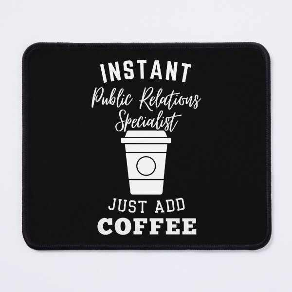 Item preview, Instant public relations specialist just add coffee designed and sold by greenbluearts.