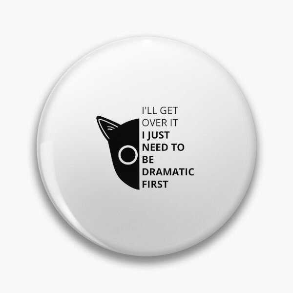 Item preview, I'LL GET OVER IT - I JUST NEED TO BE DRAMATIC FIRST | Dramatic Resolution - Cat Illustration Design designed and sold by RM-Journey.