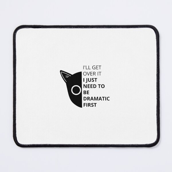 Item preview, I'LL GET OVER IT - I JUST NEED TO BE DRAMATIC FIRST | Dramatic Resolution - Cat Illustration Design designed and sold by RM-Journey.