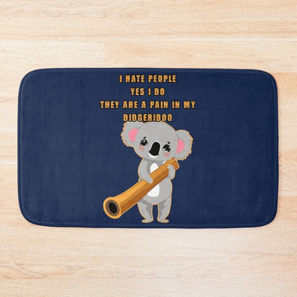 Item preview, I hate people yes I do they are a pain in my didgeridoo. Funny koala holding a didgeridoo. designed and sold by JoyOfHopeStore.