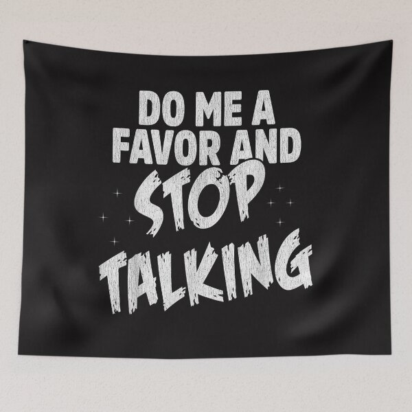 Item preview, Do Me A Favor and Stop Talking designed and sold by skeastore.