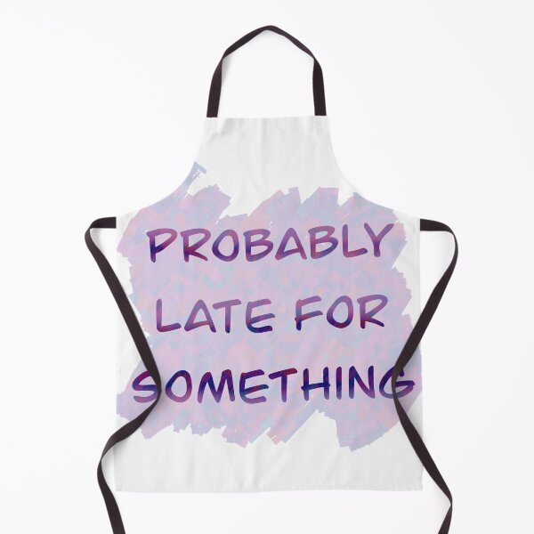 Item preview, Probably late for something designed and sold by Flowersonstuff.