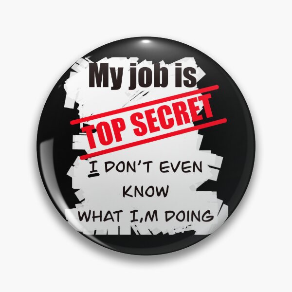 Item preview, My job is top-secret designed and sold by Flowersonstuff.