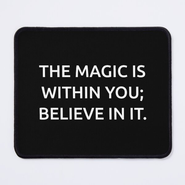 Item preview, The magic is within you; believe in it. designed and sold by IMCDT.