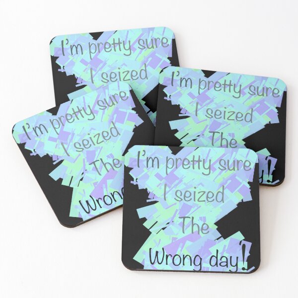 Item preview, I’m pretty sure I seized the wrong day designed and sold by Flowersonstuff.