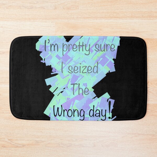 Item preview, I’m pretty sure I seized the wrong day designed and sold by Flowersonstuff.