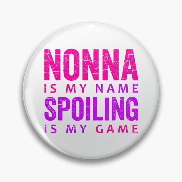 Item preview, Nonna Is My Name Spoiling Is My Game designed and sold by HorizonDesignz.