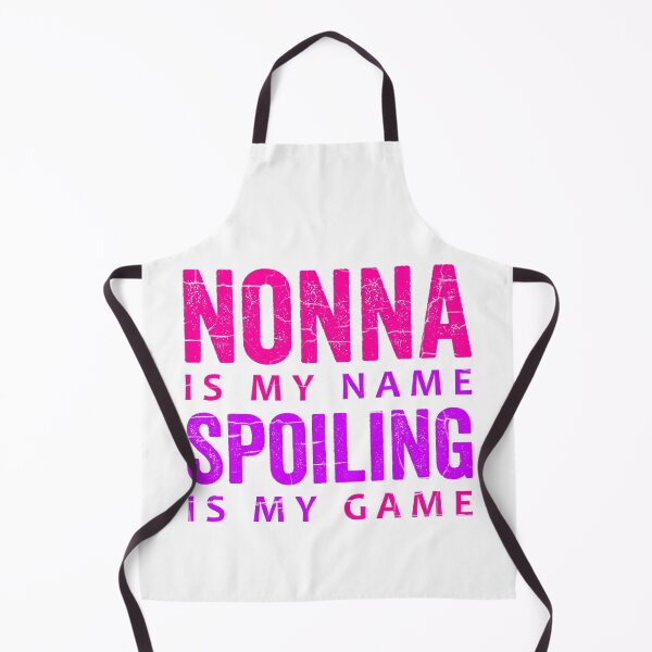 Item preview, Nonna Is My Name Spoiling Is My Game designed and sold by HorizonDesignz.