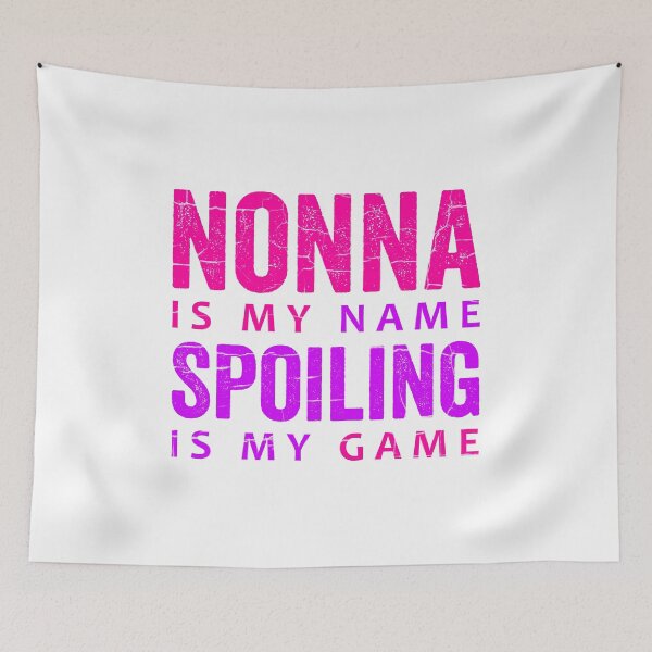 Item preview, Nonna Is My Name Spoiling Is My Game designed and sold by HorizonDesignz.