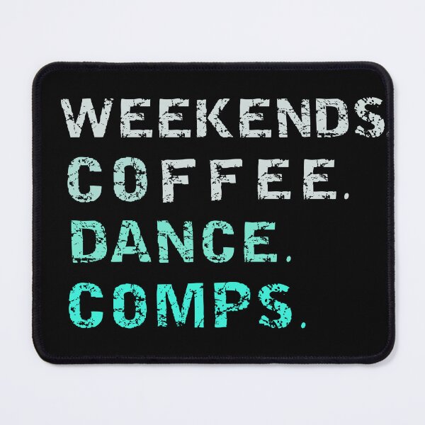 Item preview,  Weekends Coffee Dance Comps , dance , dance life , dance comps , dance quotes , dance shirt , weekends coffee and dance , funny dance , dancer designed and sold by Creativedsigna.