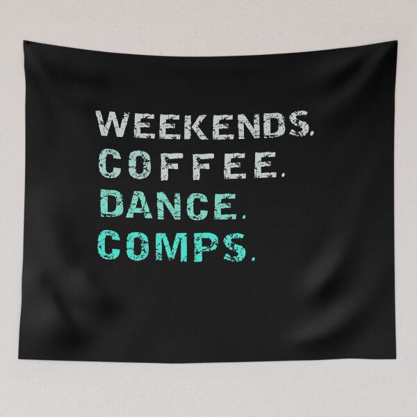 Item preview,  Weekends Coffee Dance Comps , dance , dance life , dance comps , dance quotes , dance shirt , weekends coffee and dance , funny dance , dancer designed and sold by Creativedsigna.