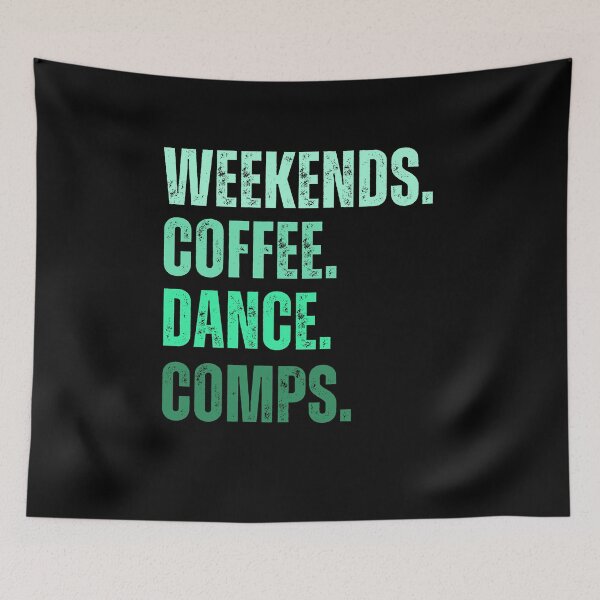 Item preview,  Weekends Coffee Dance Comps , dance , dance life , dance comps , dance quotes , dance shirt , weekends coffee and dance , funny dance , dancer designed and sold by Creativedsigna.