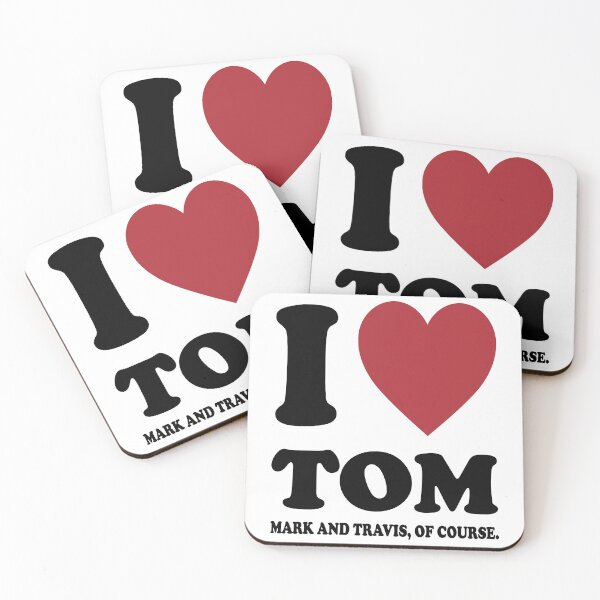 Item preview, I LOVE TOM, MARK AND TRAVIS OF COURSE. BLACK DESIGN designed and sold by Rejiboustarts.