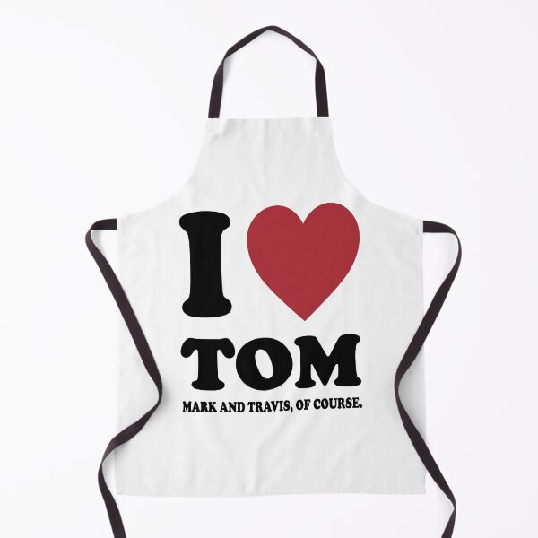 Item preview, I LOVE TOM, MARK AND TRAVIS OF COURSE. BLACK DESIGN designed and sold by Rejiboustarts.