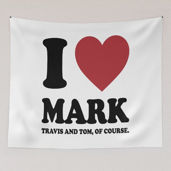 Item preview, I LOVE MARK, TRAVIS AND TOM OF COURSE. BLACK DESIGN designed and sold by Rejiboustarts.