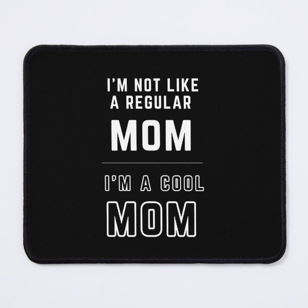 Item preview, I'm Not Like A Regular Mom, I'm A Cool Mom, Funny Gift For Mom designed and sold by MomLifeDesign.