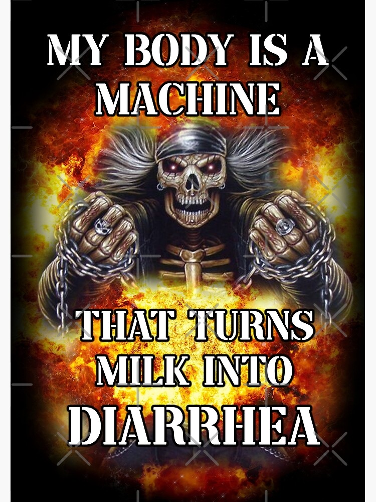 my body is a machine that turns milk into diarrhea badass skeleton 