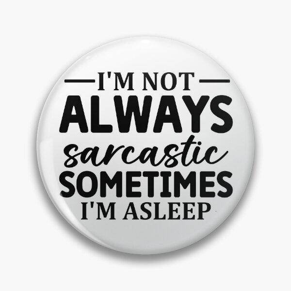 Item preview,  I'm Not Always Sarcastic Sometimes I'm Asleep  designed and sold by Hairball-Pets.