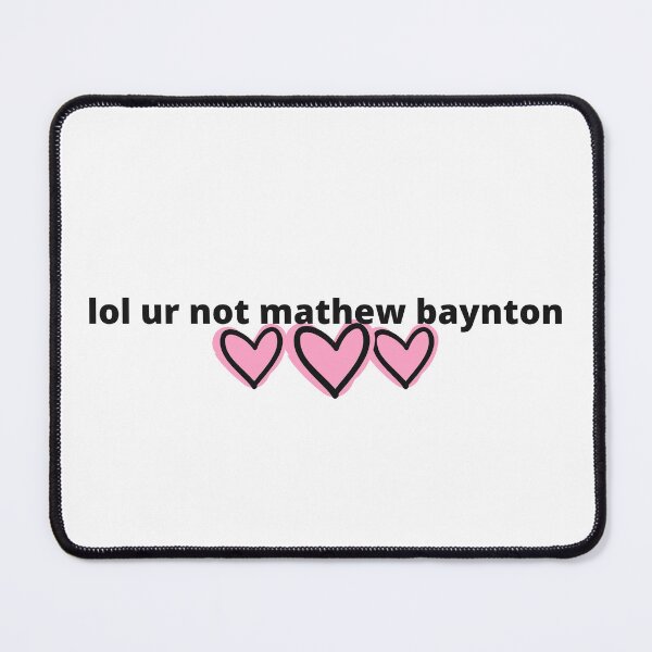 Item preview, lol ur not mathew baynton designed and sold by humnoo.