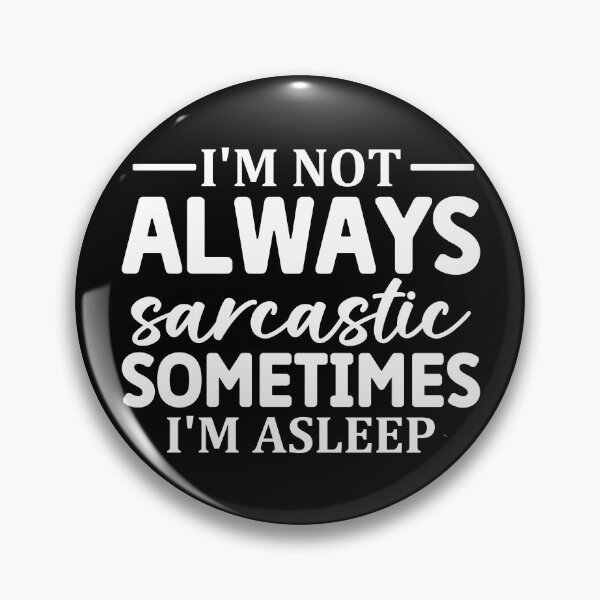 Item preview, I'm Not Always Sarcastic Sometimes I'm Asleep  designed and sold by Hairball-Pets.