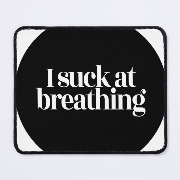 Item preview, I suck at breathing designed and sold by stevenbrian698.