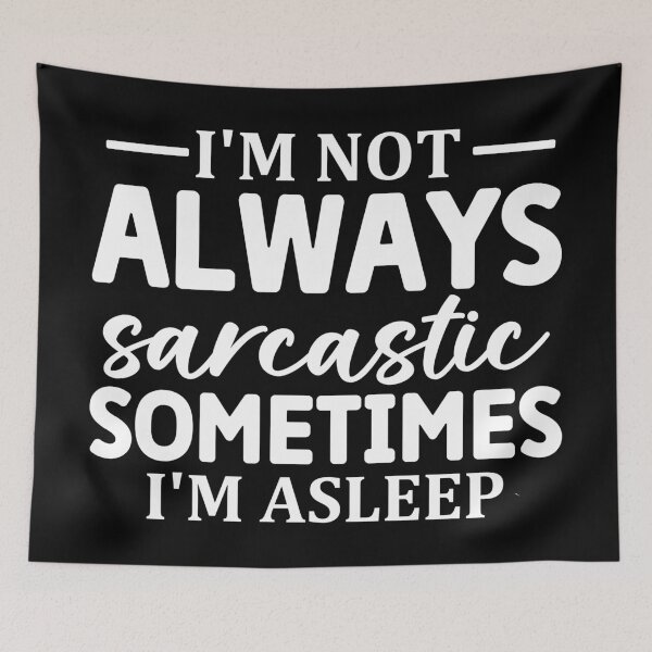 Item preview, I'm Not Always Sarcastic Sometimes I'm Asleep  designed and sold by Hairball-Pets.