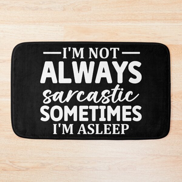 Item preview, I'm Not Always Sarcastic Sometimes I'm Asleep  designed and sold by Hairball-Pets.