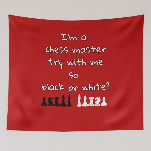 Item preview, I'm A Chess Master Try With Me So Black Or White designed and sold by DorotaP.