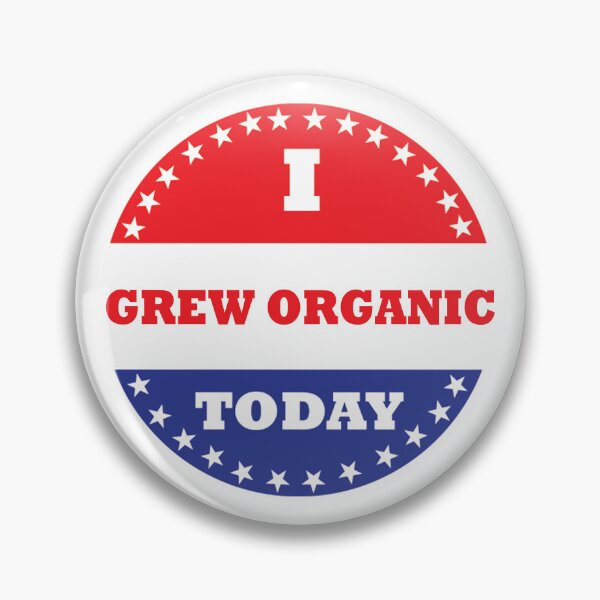Item preview, I Grew Organic Today designed and sold by Esskay Designs.