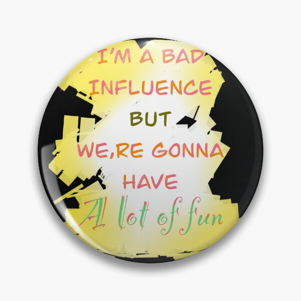 Item preview, I’m a bad influence designed and sold by Flowersonstuff.