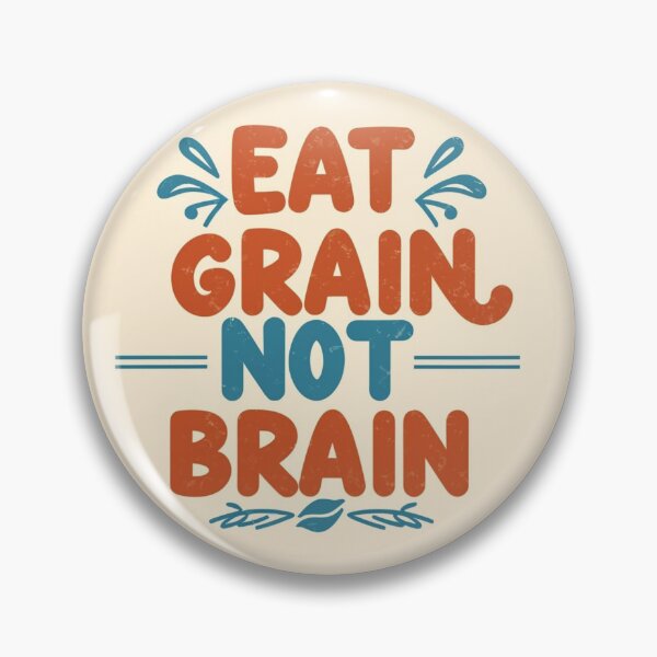Item preview, Eat Grain, Not Brain designed and sold by HealthLifter.