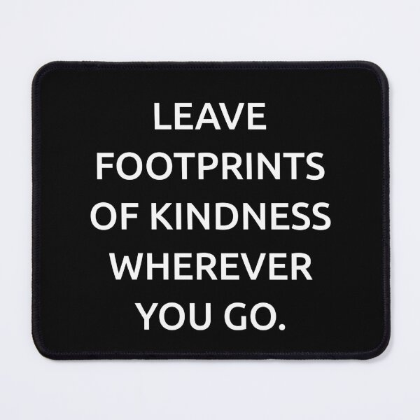 Item preview, Leave footprints of kindness wherever you go. designed and sold by IMCDT.