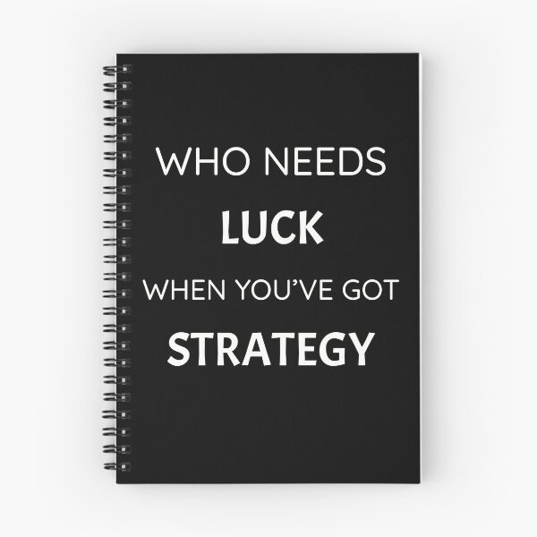 Item preview, Who needs luck when you've got strategy, funny but true MBA quote designed and sold by Merchattack.