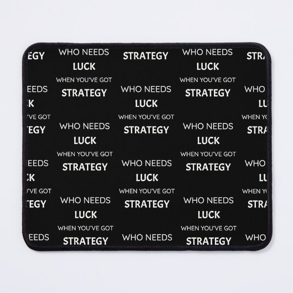 Item preview, Who needs luck when you've got strategy, funny but true MBA quote designed and sold by Merchattack.
