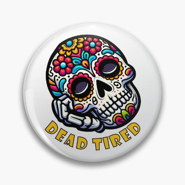 Item preview, Funny Sugar Skull Dead Tired Day of the Dead designed and sold by TKsTees.