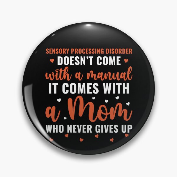 Item preview, Sensory Processing Disorder Comes With a Mom Never Gives Up designed and sold by BlueBerry-Pengu.