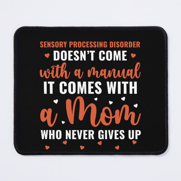 Item preview, Sensory Processing Disorder Comes With a Mom Never Gives Up designed and sold by BlueBerry-Pengu.
