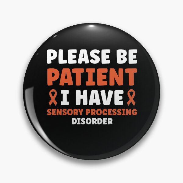 Item preview, Sensory Processing Disorder Please Be Patient designed and sold by BlueBerry-Pengu.