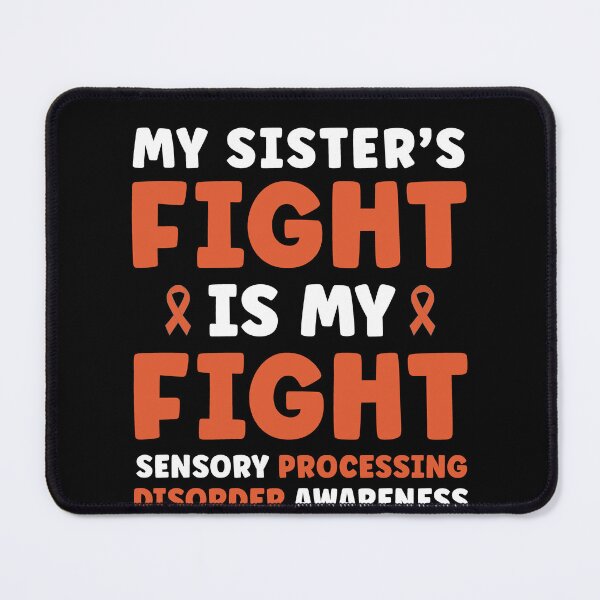 Item preview, My Sister's Fight is My Fight Sensory Processing Disorder designed and sold by BlueBerry-Pengu.
