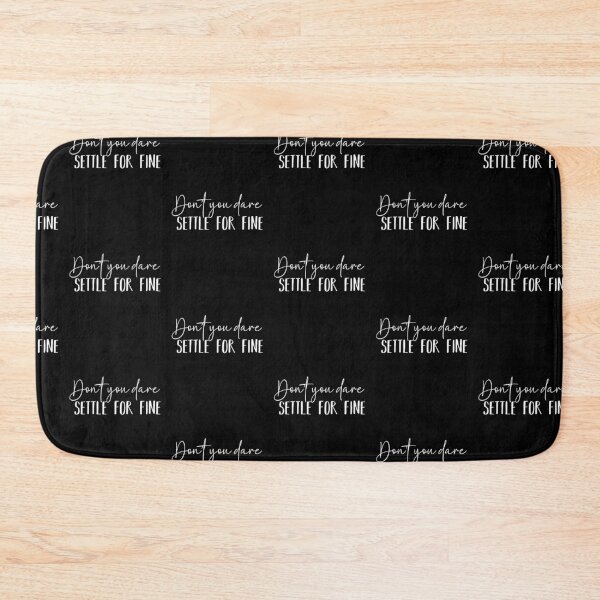 Item preview, Don't You Dare Settle For Fine designed and sold by belladesign7.
