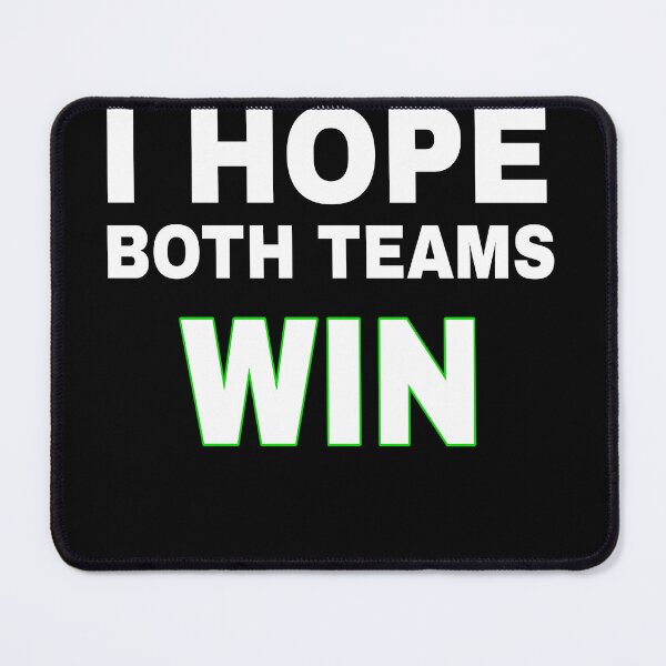 Item preview, I HOPE BOTH TEAMS WIN designed and sold by TahfahTk.