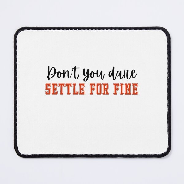 Item preview, don't You dare Settle For Fine designed and sold by belladesign7.