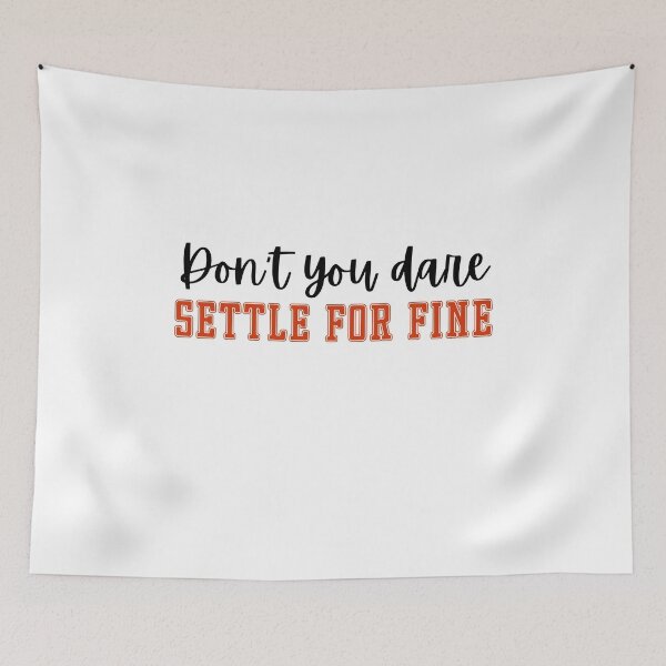 Item preview, don't You dare Settle For Fine designed and sold by belladesign7.